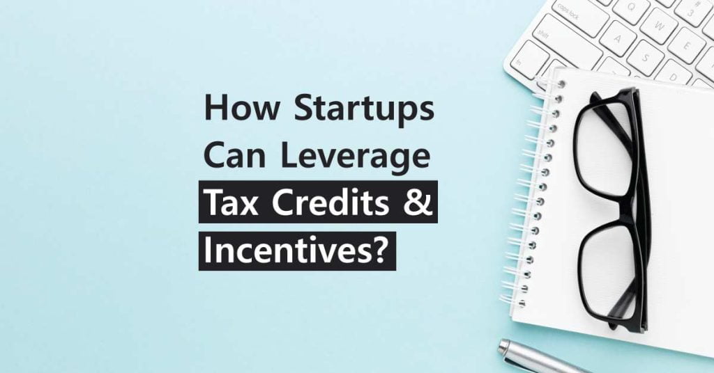 How-Startups-Can-Leverage-Tax-Credits-and-Incentives